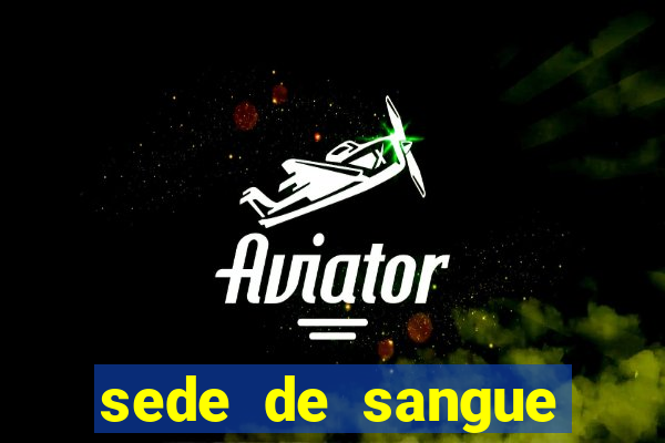 sede de sangue filme completo dublado